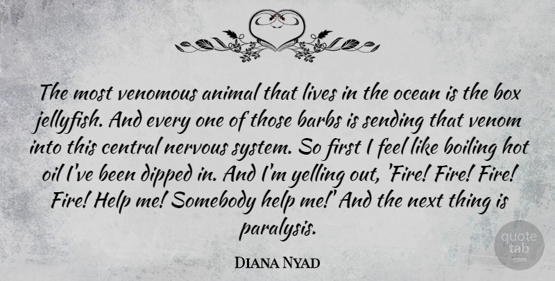 Diana Nyad Quote About Animal, Boiling, Box, Central, Hot: The Most Venomous Animal That...