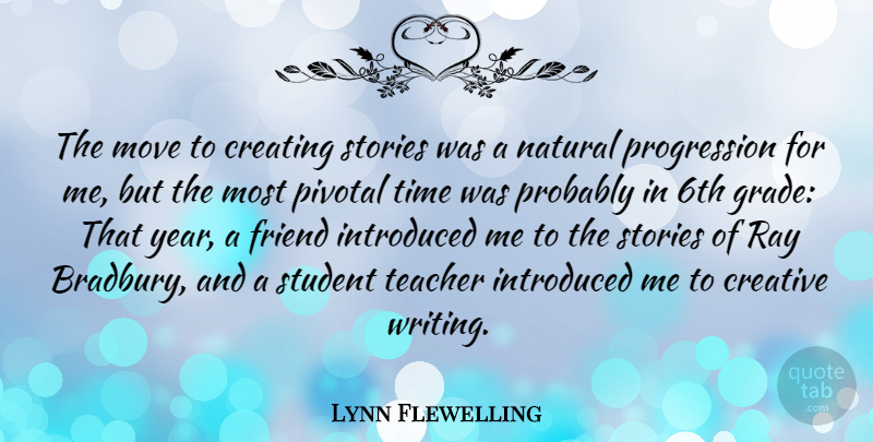 Lynn Flewelling Quote About Creating, Friend, Introduced, Move, Natural: The Move To Creating Stories...