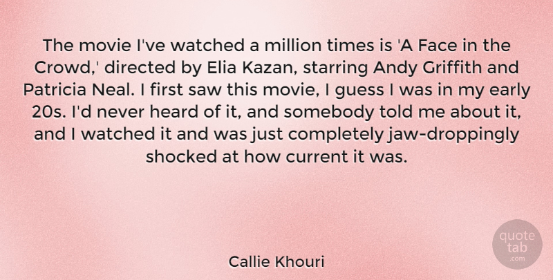 Callie Khouri Quote About Crowds, Faces, Saws: The Movie Ive Watched A...