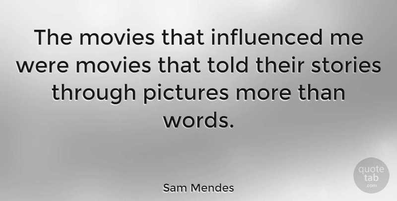 Sam Mendes Quote About Movie, Stories: The Movies That Influenced Me...