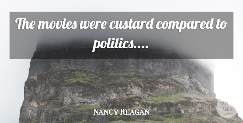 Nancy Reagan Quote About First Lady, Former, Dies: The Movies Were Custard Compared...