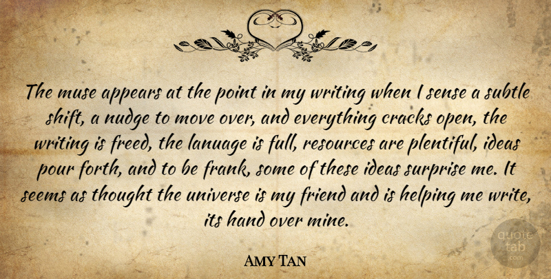 Amy Tan Quote About Moving, Writing, Hands: The Muse Appears At The...