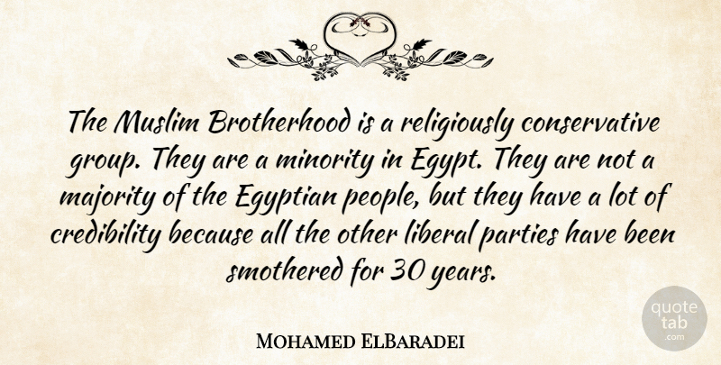 Mohamed ElBaradei Quote About Party, Egypt, Years: The Muslim Brotherhood Is A...