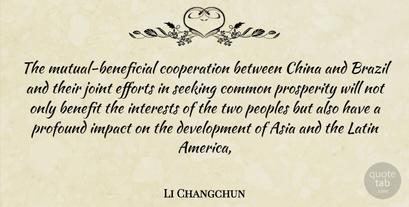 Li Changchun Quote About Asia, Benefit, Brazil, China, Common: The Mutual Beneficial Cooperation Between...