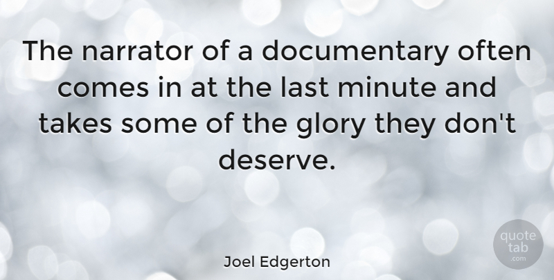Joel Edgerton Quote About Glory, Minute, Takes: The Narrator Of A Documentary...