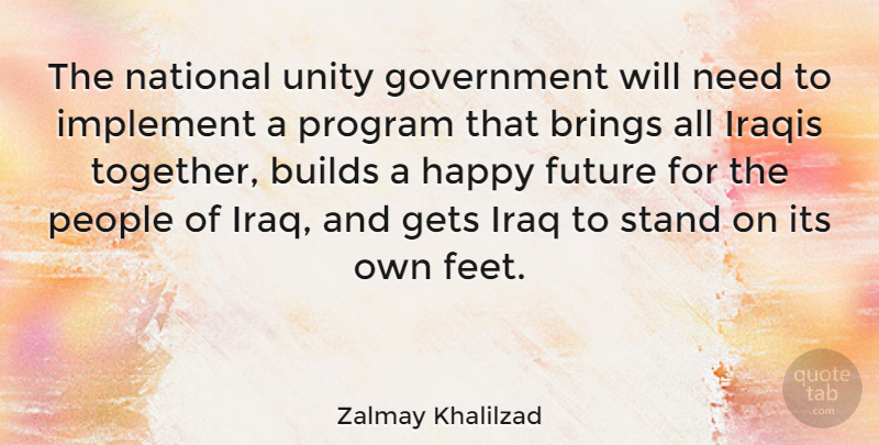 Zalmay Khalilzad Quote About Government, Iraq, Feet: The National Unity Government Will...