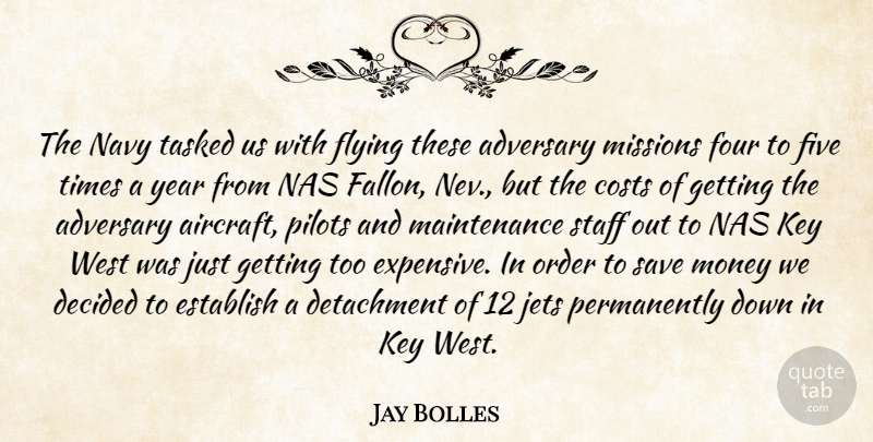 Jay Bolles Quote About Adversary, Costs, Decided, Detachment, Establish: The Navy Tasked Us With...
