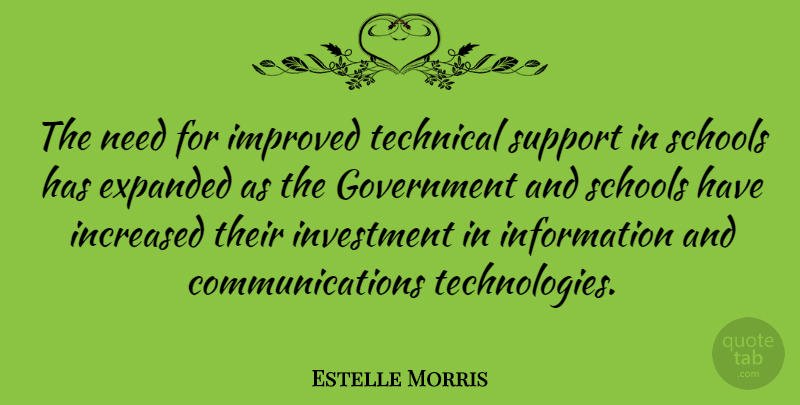 Estelle Morris Quote About Government, Improved, Increased, Information, Investment: The Need For Improved Technical...