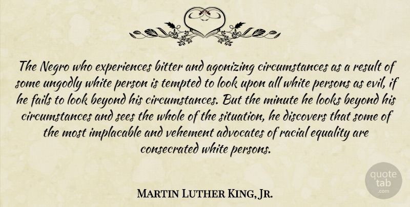 Martin Luther King, Jr. Quote About White, Evil, Looks: The Negro Who Experiences Bitter...