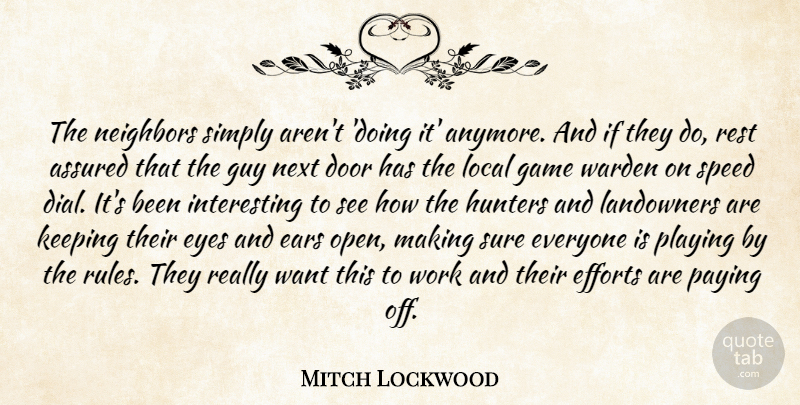 Mitch Lockwood Quote About Assured, Door, Ears, Efforts, Eyes: The Neighbors Simply Arent Doing...