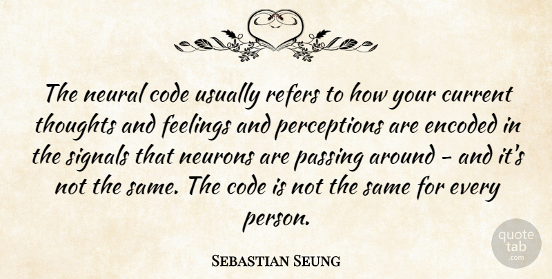 Sebastian Seung Quote About Code, Neural, Neurons, Passing, Signals: The Neural Code Usually Refers...