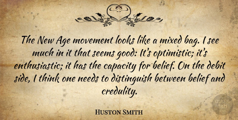 Huston Smith Quote About Age, Capacity, Good, Looks, Mixed: The New Age Movement Looks...