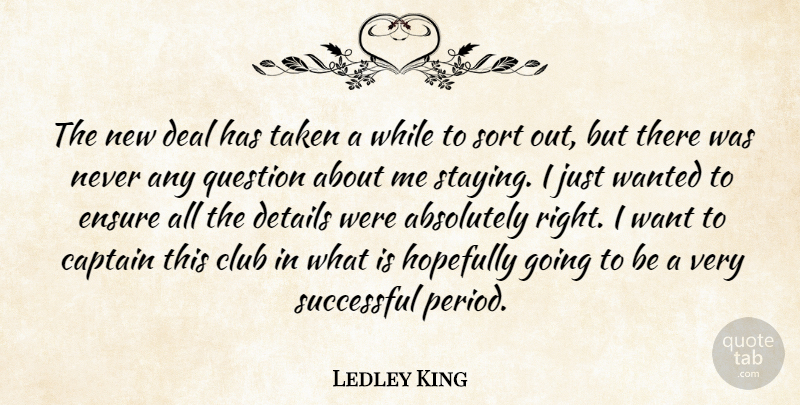 Ledley King Quote About Absolutely, Captain, Club, Deal, Details: The New Deal Has Taken...