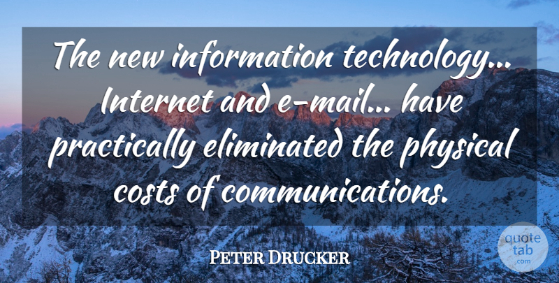 Peter Drucker Quote About Business, Communication, Technology: The New Information Technology Internet...