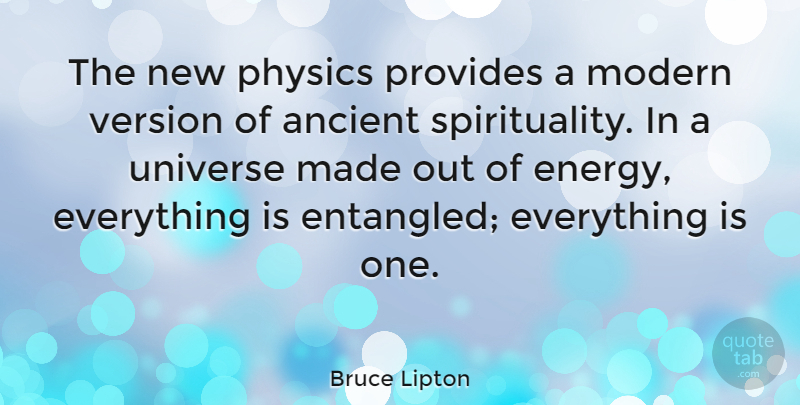 Bruce Lipton Quote About Ancient, Modern, Provides, Version: The New Physics Provides A...