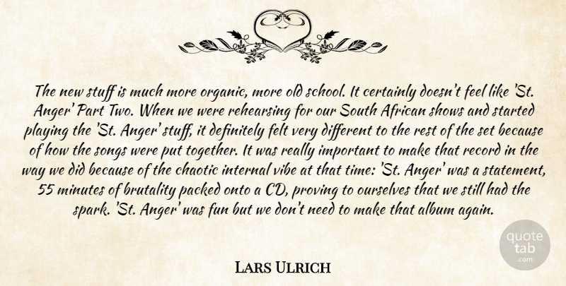 Lars Ulrich Quote About African, Album, Anger, Brutality, Certainly: The New Stuff Is Much...