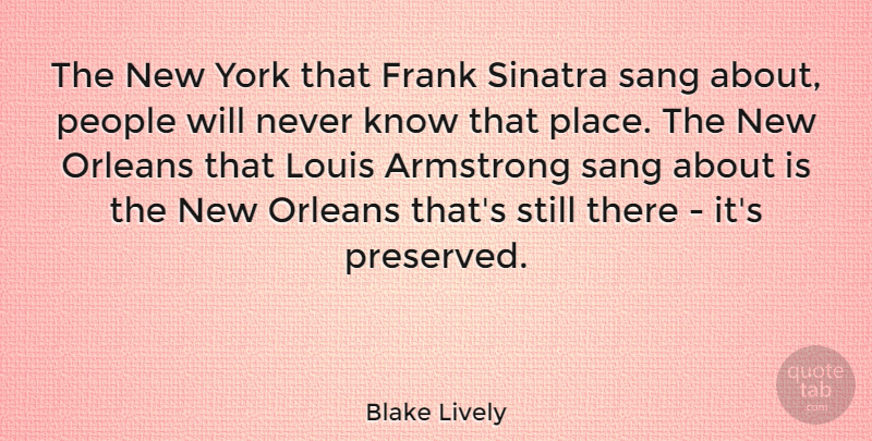 Blake Lively Quote About Armstrong, People, Sang, Sinatra, York: The New York That Frank...