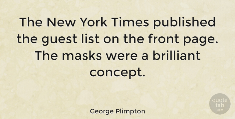 George Plimpton Quote About New York, Guests, Pages: The New York Times Published...
