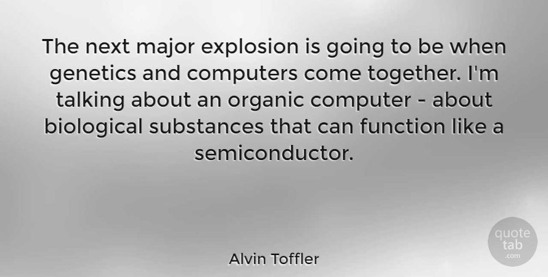 Alvin Toffler Quote About Science, Talking, Together: The Next Major Explosion Is...