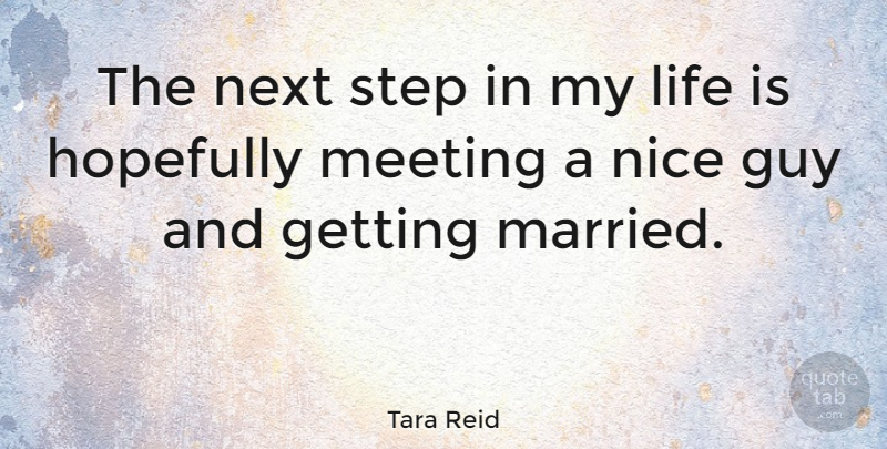 Tara Reid Quote About Nice, Guy, Next: The Next Step In My...