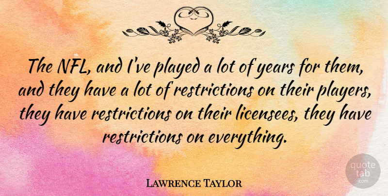 Lawrence Taylor Quote About Player, Nfl, Years: The Nfl And Ive Played...