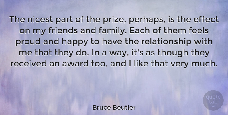 Bruce Beutler Quote About Award, Effect, Family, Feels, Nicest: The Nicest Part Of The...