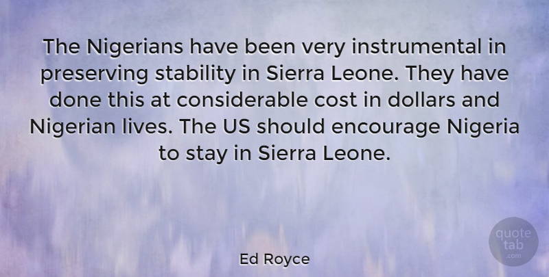 Ed Royce Quote About Done, Sierra Leone, Dollars: The Nigerians Have Been Very...
