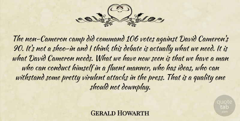 Gerald Howarth Quote About Against, Attacks, Cameron, Camp, Command: The Non Cameron Camp Did...