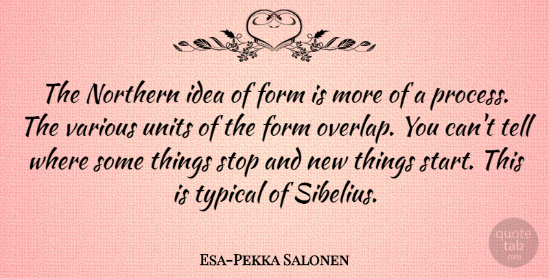 Esa-Pekka Salonen Quote About Ideas, Typical, Form: The Northern Idea Of Form...