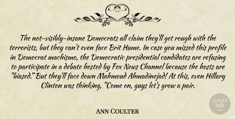 Ann Coulter Quote About Thinking, Presidential, Guy: The Not Visibly Insane Democrats...