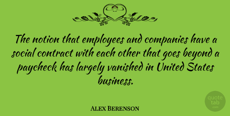 Alex Berenson Quote About United States, Social, Contracts: The Notion That Employees And...
