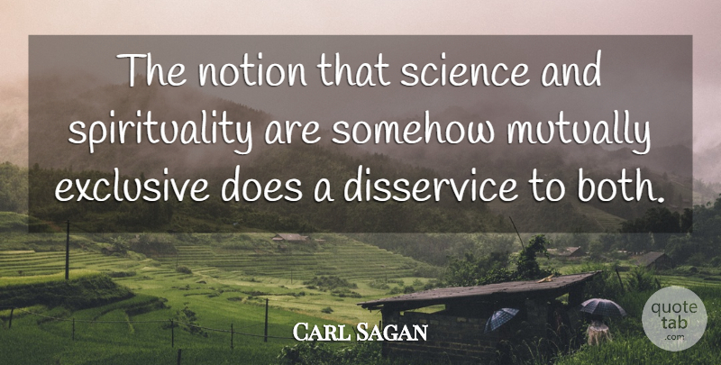 Carl Sagan Quote About Science, Doe, Spirituality: The Notion That Science And...