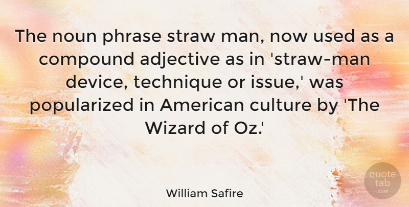 William Safire Quote About Adjective, Compound, Noun, Phrase, Straw: The Noun Phrase Straw Man...