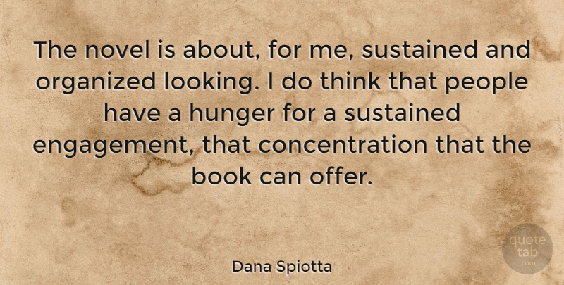 Dana Spiotta Quote About Book, Thinking, People: The Novel Is About For...