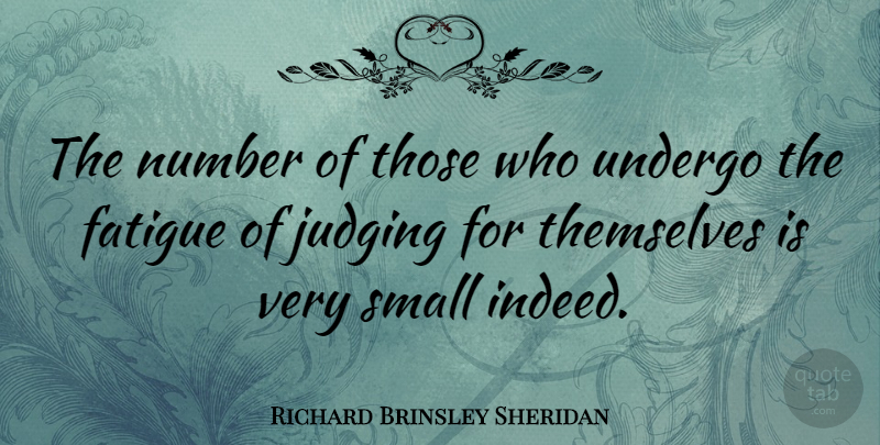 Richard Brinsley Sheridan Quote About Clever, Numbers, Judging: The Number Of Those Who...
