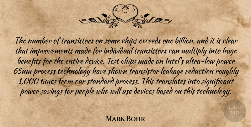 Mark Bohr Quote About Based, Benefits, Chips, Clear, Devices: The Number Of Transistors On...