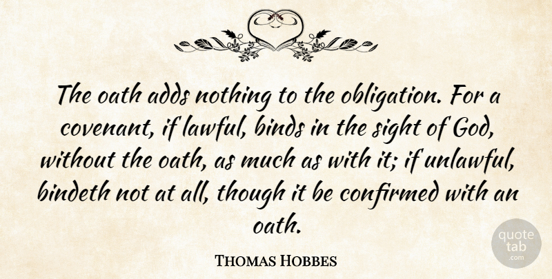 Thomas Hobbes Quote About Sight, Covenant, Add: The Oath Adds Nothing To...