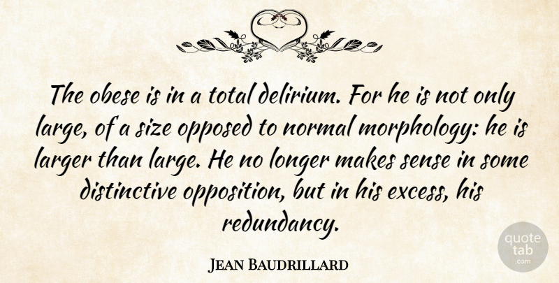 Jean Baudrillard Quote About Excess, Size, Normal: The Obese Is In A...