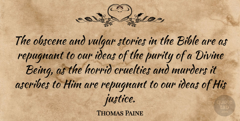 Thomas Paine Quote About Bible, Ideas, Justice: The Obscene And Vulgar Stories...