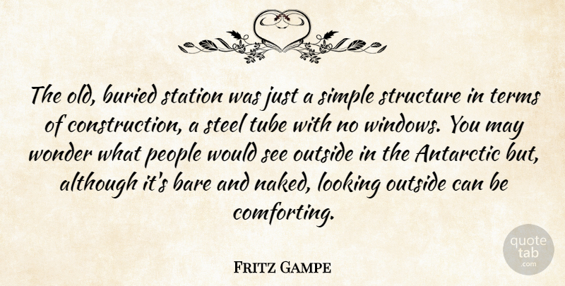 Fritz Gampe Quote About Although, Bare, Buried, Looking, Outside: The Old Buried Station Was...