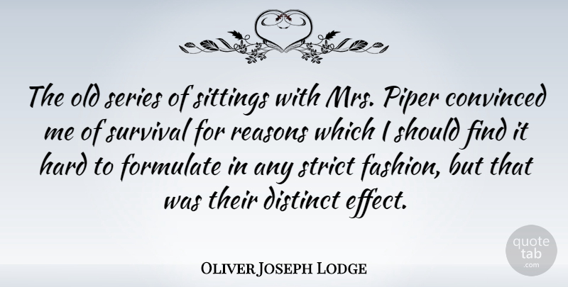 Oliver Joseph Lodge Quote About American Journalist, Convinced, Distinct, Formulate, Hard: The Old Series Of Sittings...