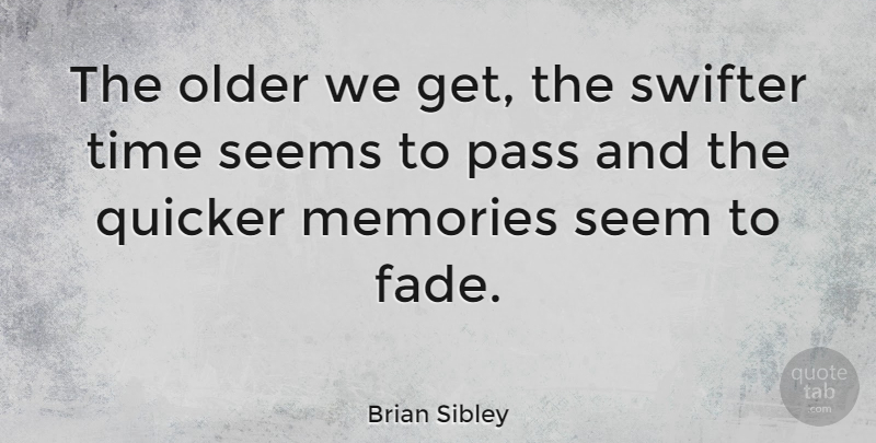Brian Sibley Quote About Memories, Lovely, Seems: The Older We Get The...