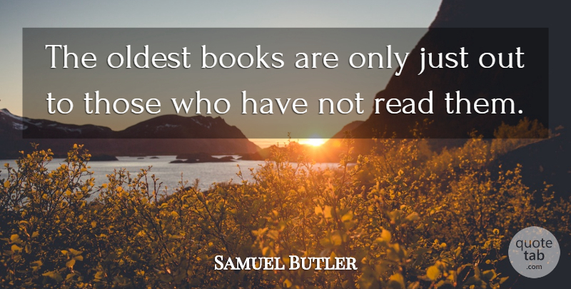 Samuel Butler Quote About Book: The Oldest Books Are Only...