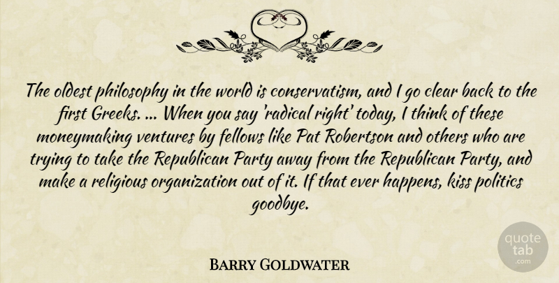 Barry Goldwater Quote About Goodbye, Religious, Philosophy: The Oldest Philosophy In The...