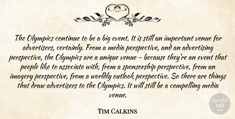 Tim Calkins Quote About Advertising, Associate, Compelling, Continue, Draw: The Olympics Continue To Be...