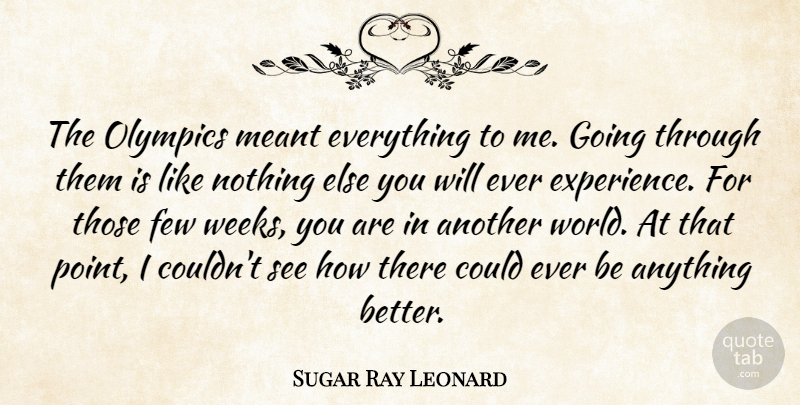 Sugar Ray Leonard Quote About Experience, Few, Meant: The Olympics Meant Everything To...