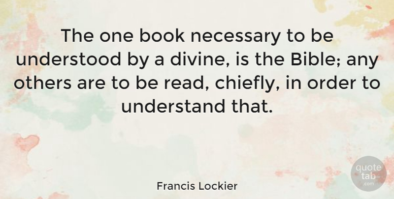 Francis Lockier Quote About Necessary, Order, Others, Understood: The One Book Necessary To...