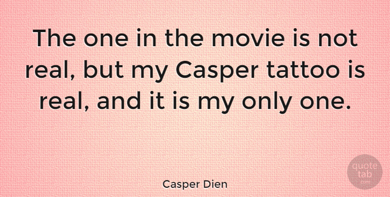 Casper Dien Quote About Movies, Tattoo: The One In The Movie...