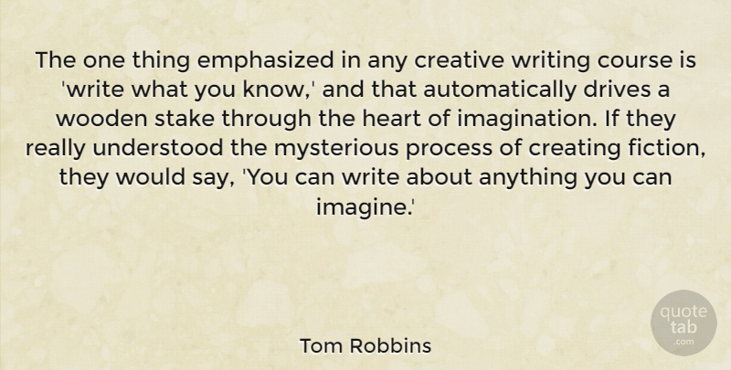 Tom Robbins Quote About Writing, Heart, Creating: The One Thing Emphasized In...