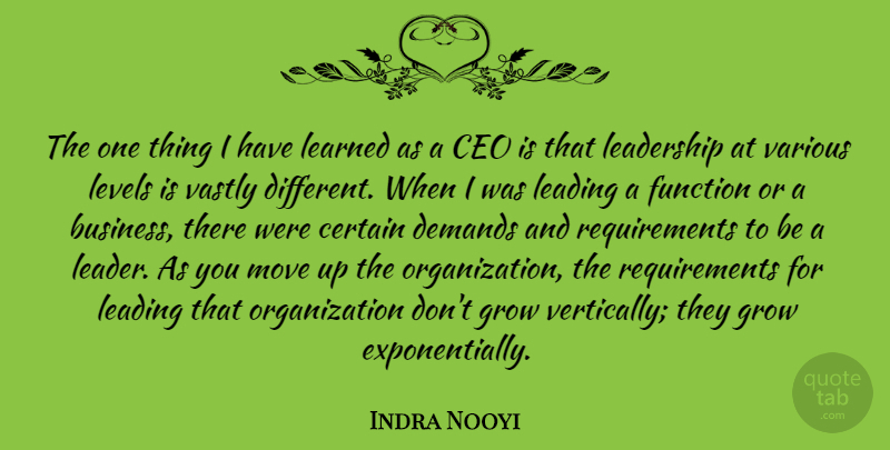 Indra Nooyi Quote About Moving, Organization, Leader: The One Thing I Have...